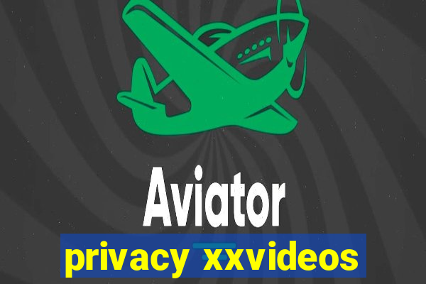 privacy xxvideos